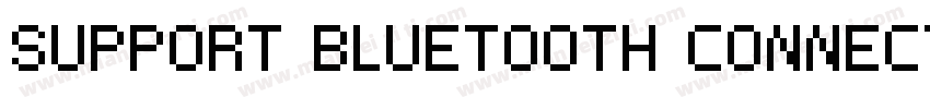 SUPPORT BLUETOOTH CONNECTION字体转换
